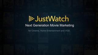 Next Generation Movie Marketing
for Cinema, Home Entertainment and VOD
 