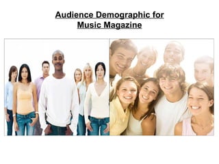 Audience Demographic for Music Magazine 