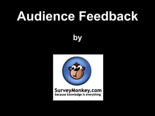 Audience Feedback by 