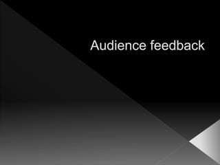 Audience feedback
