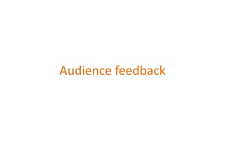Audience feedback
 