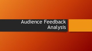 Audience Feedback
Analysis
 