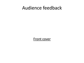 Audience feedback




    Front cover
 