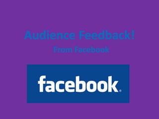 Audience Feedback!
    From Facebook
 