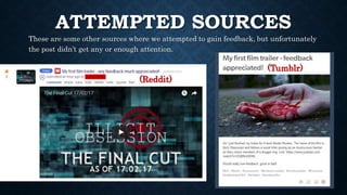 ATTEMPTED SOURCES
These are some other sources where we attempted to gain feedback, but unfortunately
the post didn’t get any or enough attention.
(Reddit)
(Tumblr)
 