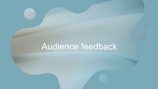 Audience feedback
 