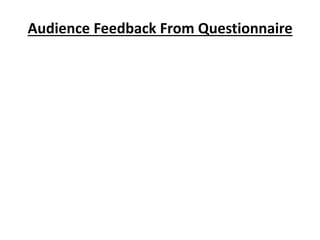 Audience Feedback From Questionnaire
 