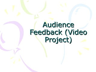 Audience Feedback (Video Project) 