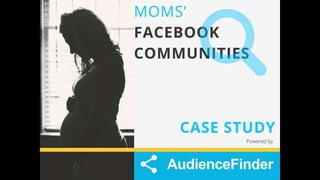 Influencer marketing and advanced targeting of mothers segment in Facebook communities