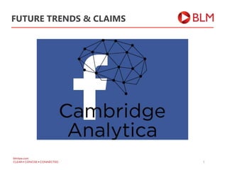 FUTURE TRENDS & CLAIMS
1
 
