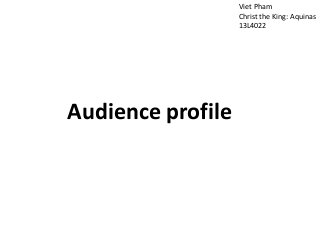 Viet Pham
Christ the King: Aquinas
13L4022
Audience profile
 