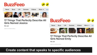 Create content that speaks to specific audiences
 