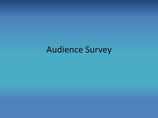 Audience Survey
 