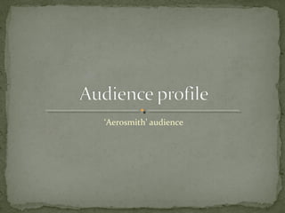 ‘Aerosmith’ audience
 