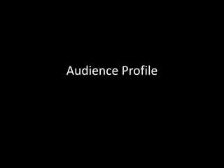 Audience Profile

 