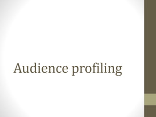 Audience profiling
 