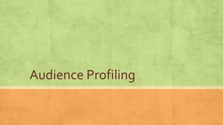 Audience Profiling
 