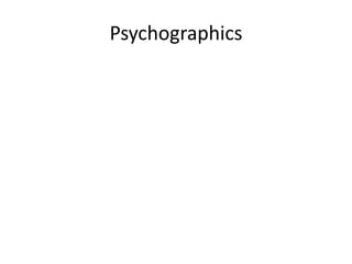 Psychographics
 