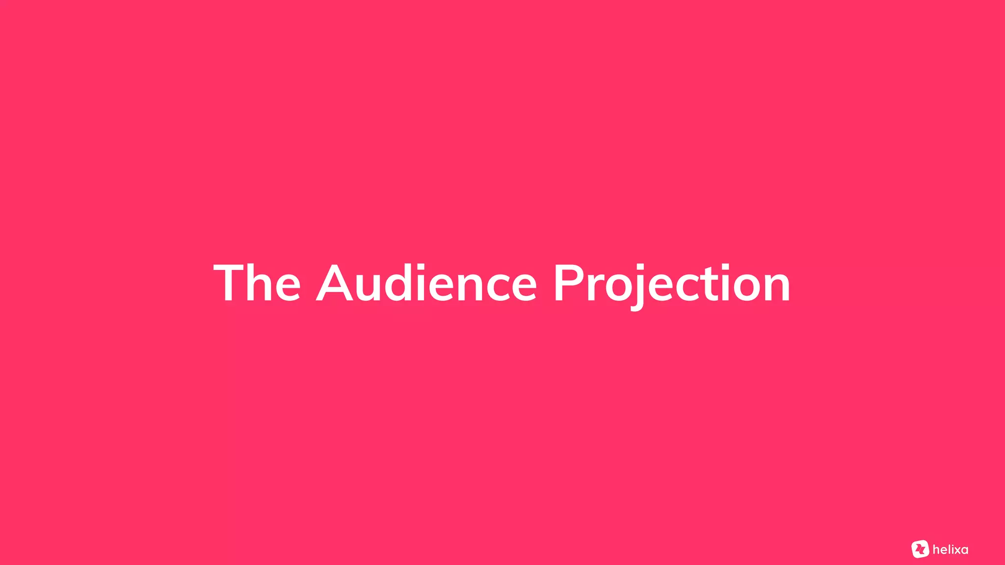 The Audience Projection
 
