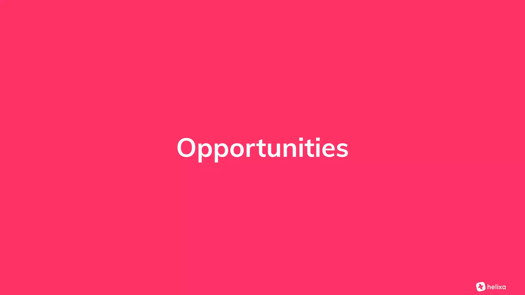 Opportunities
 