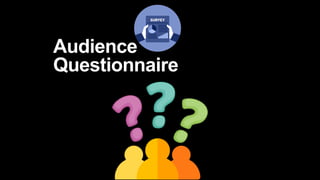 Audience
Questionnaire
 