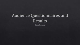 Audience questionnaires and results
