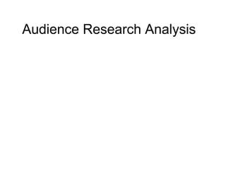 Audience Research Analysis
 