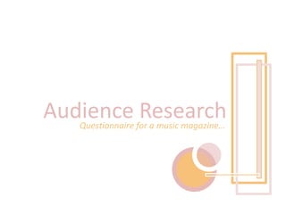 Audience Research Questionnaire for a music magazine… 