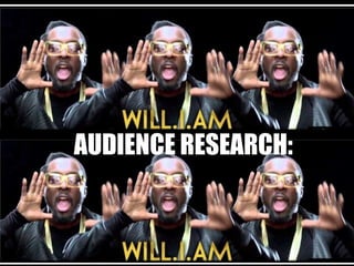 AUDIENCE RESEARCH:

 
