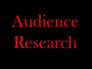 Audience
Research

 