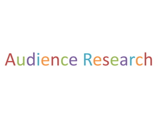 Audience Research

 