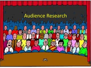 Audience Research 
 