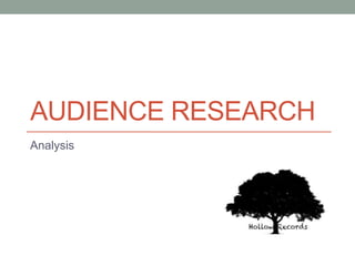 AUDIENCE RESEARCH 
Analysis 
 