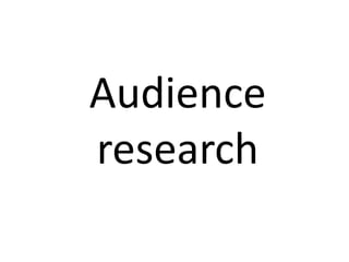 Audience 
research 
 