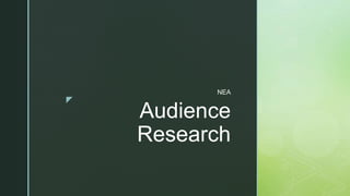 z
Audience
Research
NEA
 