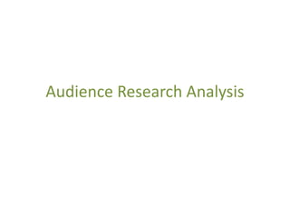 Audience Research Analysis 
 