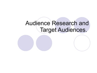 Audience Research and Target Audiences.  