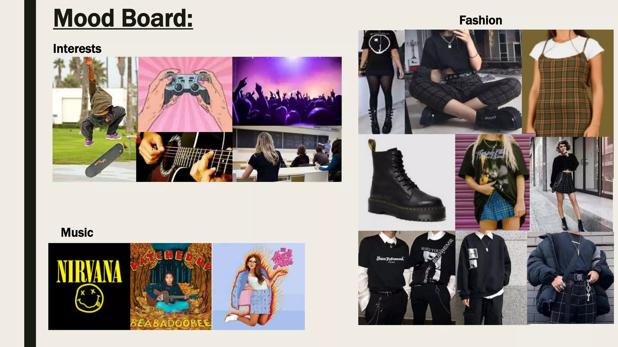 Mood Board: Fashion
Music
Interests
 