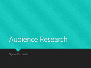 Audience Research
Digipak Preparation
 