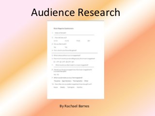 Audience Research




     By Rachael Barnes
 
