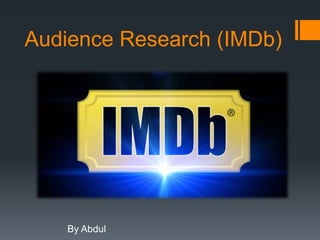 Audience Research (IMDb)
By Abdul
 