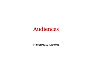 Audiences

By MOHAMED RADWAN
 
