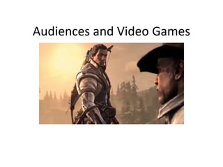 Audiences and Video Games
 