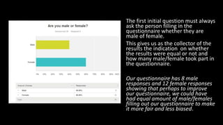 The first initial question must always 
ask the person filling in the 
questionnaire whether they are 
male of female. 
Th...