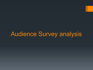 Audience Survey analysis
 