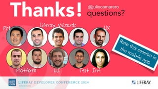#LRDEVCON
Thanks! @juliocamarero
questions?
Rate this session in
the mobile app
PM
Platform UI Test Inf.
UXLiferay Wizards
 