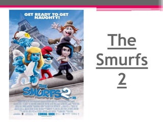 The
Smurfs
2

 