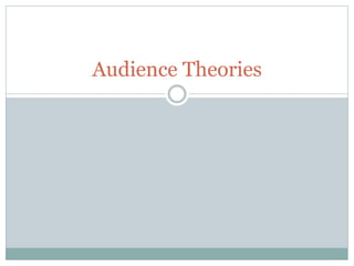Audience Theories 
 