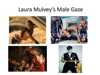 Laura Mulvey’s Male Gaze
 