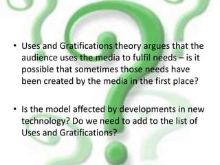 List the media texts with which you regularly engage.Categorise them using the ‘uses and gratifications’ model.Which need do you fulfil the most?
